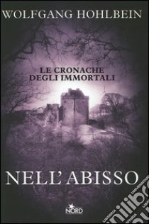 Nell'abisso. Le cronache degli immortali libro di Hohlbein Wolfgang