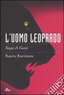 L'Uomo leopardo. Saga di Guin. Vol. 1 libro di Kurimoto Kaoru