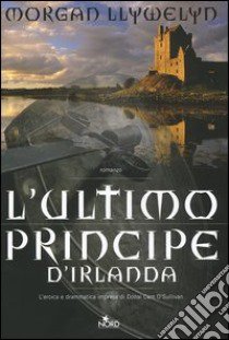 L'ultimo principe d'Irlanda libro di Llywelyn Morgan