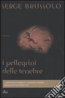 I pellegrini delle tenebre libro di Brussolo Serge