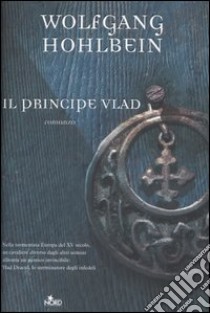 Il principe Vlad. Le cronache degli immortali libro di Hohlbein Wolfgang