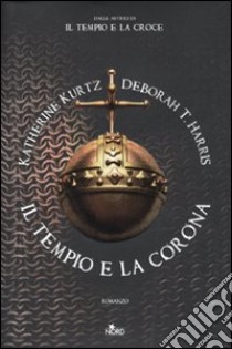 Il Tempio e la corona libro di Kurtz Katherine - Harris Deborah T.