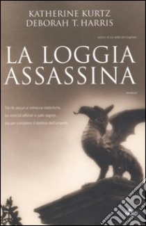 La loggia assassina libro di Kurtz Katherine - Harris Deborah T.