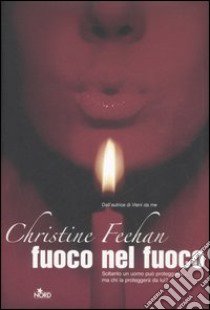 Fuoco nel fuoco libro di Feehan Christine