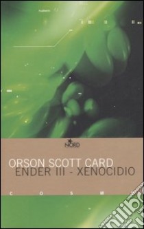 Xenocidio. Ender III libro di Card Orson S.