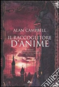 Il raccoglitore di anime libro di Campbell Alan