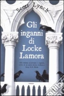 Gli inganni di Locke Lamora libro di Lynch Scott