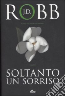 Soltanto un sorriso libro di Robb J. D.