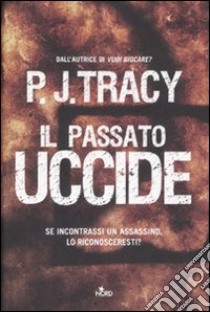 Il passato uccide libro di Tracy P. J.