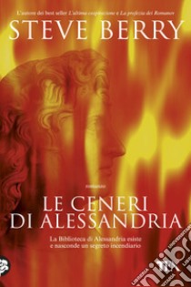 Le ceneri di Alessandria libro di Berry Steve