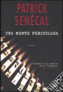 Una mente pericolosa libro di Senécal Patrick