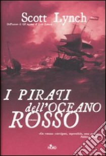 I pirati dell'oceano rosso libro di Lynch Scott