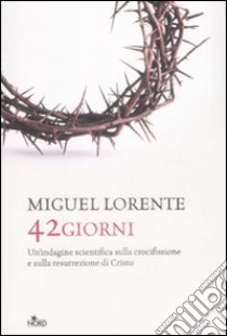 Quarantadue giorni libro di Lorente Miguel