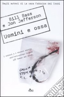 Uomini e ossa libro di Bass Bill - Jefferson Jon