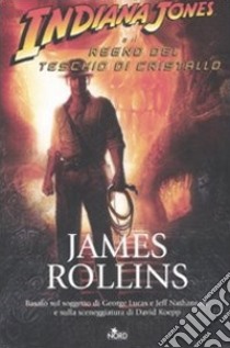 Indiana Jones e il regno del teschio di cristallo libro di Rollins James