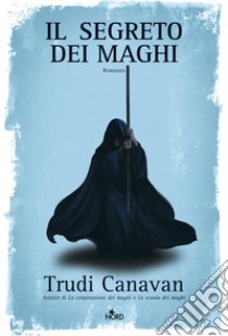 Il Segreto dei maghi libro di Canavan Trudi