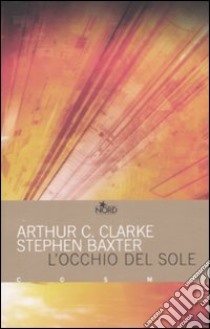 L'Occhio del sole libro di Clarke Arthur C.; Baxter Stephen