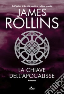 La Chiave dell'Apocalisse libro di Rollins James