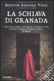 La Schiava di Granada libro di Sánchez Vidal Agustín