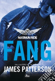 Fang. Maximum ride libro di Patterson James