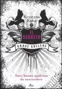 Il Segreto del Grace College libro di Kuhn Krystyna