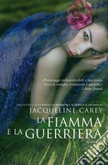 La fiamma e la guerriera libro di Carey Jacqueline