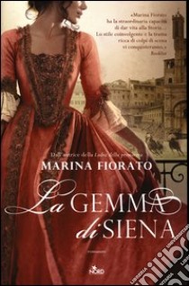 La gemma di Siena libro di Fiorato Marina