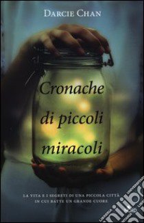 Cronache di piccoli miracoli libro di Chan Darcie