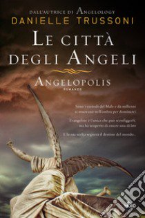 Le città degli angeli. Angelopolis libro di Trussoni Danielle