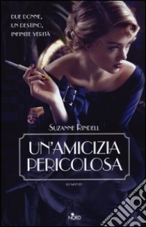 Un'amicizia pericolosa libro di Rindell Suzanne