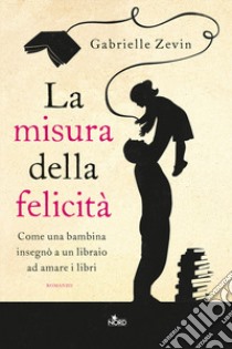 La misura della felicità libro di Zevin Gabrielle