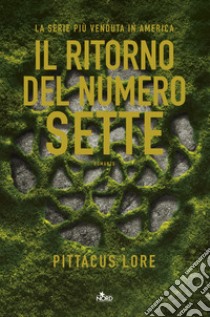 Il ritorno del numero sette libro di Lore Pittacus