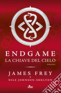 La chiave del cielo. Endgame libro di Frey James; Johnson-Shelton Nils