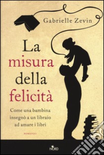 La misura della felicità libro di Zevin Gabrielle