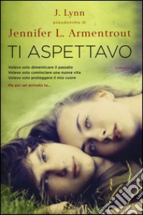 Ti aspettavo libro di Armentrout Jennifer L. (J. Lynn)