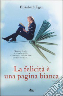 La felicità è una pagina bianca libro di Egan Elisabeth