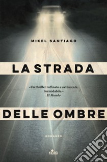 La strada delle ombre libro di Santiago Mikel