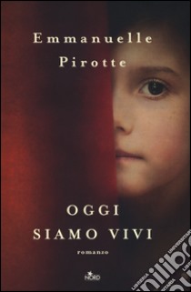 Oggi siamo vivi libro di Pirotte Emmanuelle