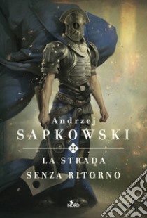 La strada senza ritorno libro di Sapkowski Andrzej