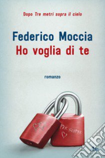 Ho voglia di te libro di Moccia Federico