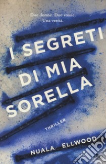 I segreti di mia sorella libro di Ellwood Nuala