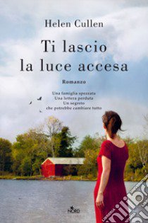 Ti lascio la luce accesa libro di Cullen Helen