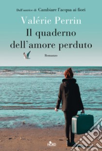 Il quaderno dell'amore perduto libro di Perrin Valérie