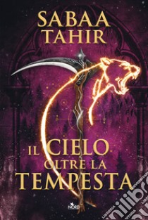 Il cielo oltre la tempesta libro di Tahir Sabaa