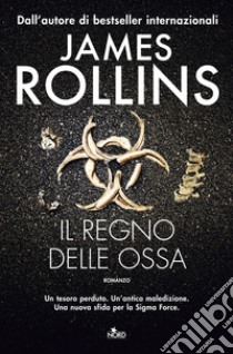 Il regno delle ossa libro di Rollins James