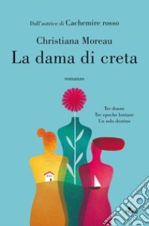 La dama di creta libro di Moreau Christiana