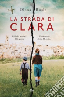 La strada di Clara libro di Rosie Diana