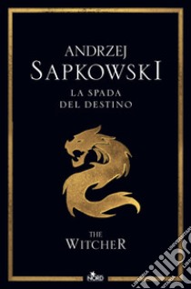 La spada del destino. The Witcher. Vol. 2 libro di Sapkowski Andrzej