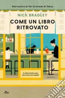 Come un libro ritrovato libro di Bradley Nick