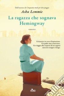 La ragazza che sognava Hemingway libro di Lemmie Asha